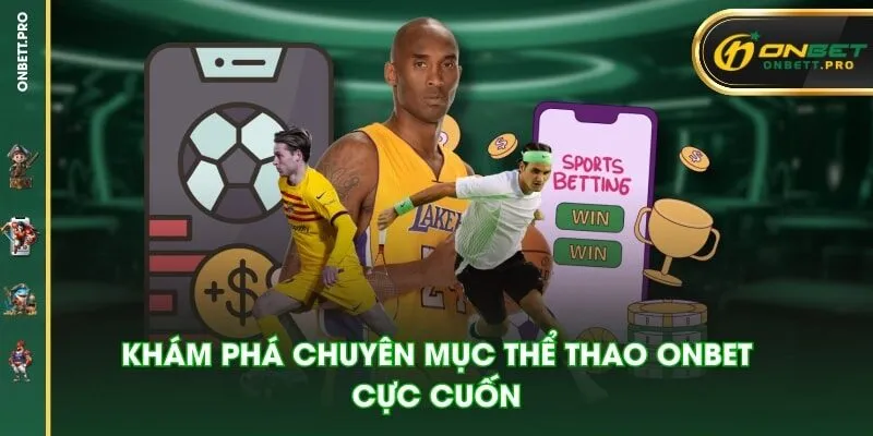 Khám phá chuyên mục thể thao ONBET cực cuốn